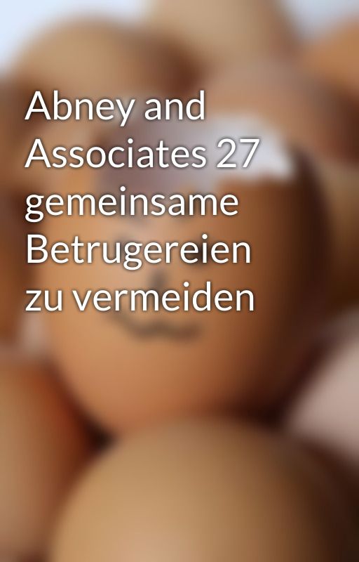 Abney and Associates 27 gemeinsame Betrugereien zu vermeiden by xmarialee