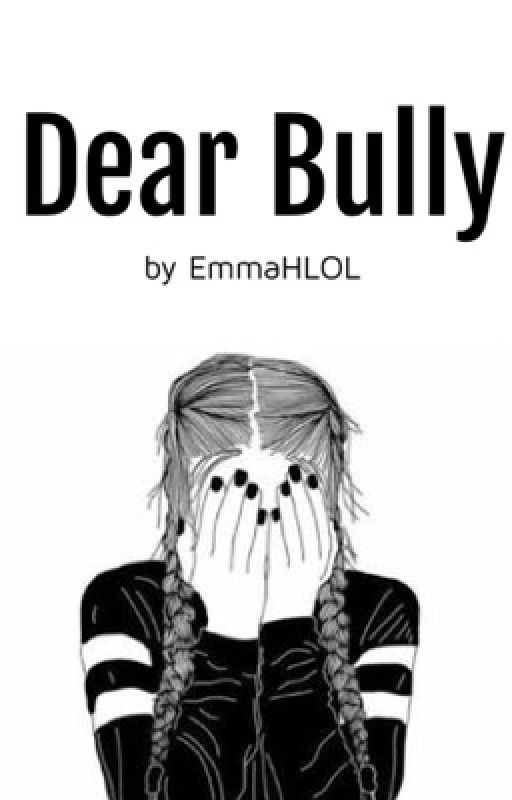 Dear Bully by emmahaywood_