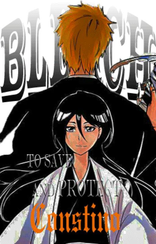 BLEACH: To Save & Protect by Constino