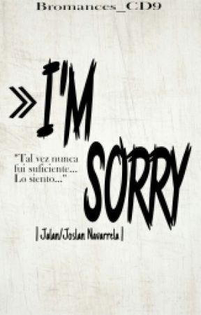 I'm Sorry | Jalan /Joslan Navarrela| by Bromances_CD9