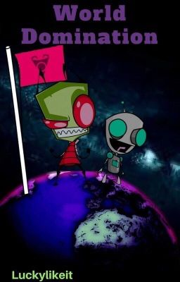 World Domination (Invader Zim Fanfic) [COMPLETED] cover