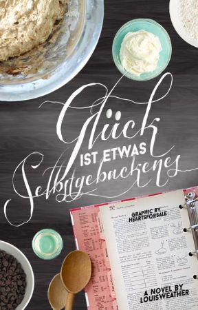 Glück ist etwas Selbstgebackenes  ∴  h.s. by louisweather