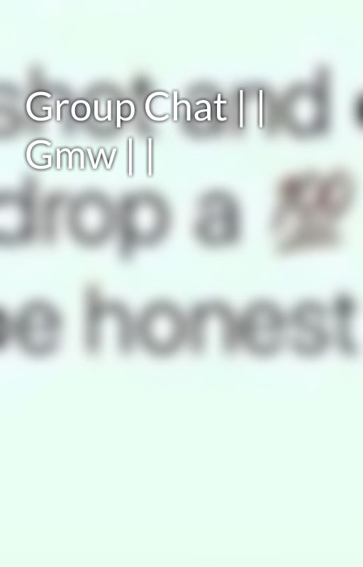 Group Chat | | Gmw | | by bruhitz_alex5