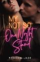 My Not So One Night Stand by Rebecca-Jade