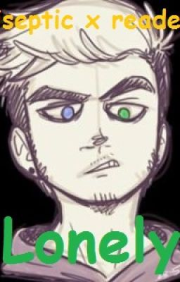 lonely (Antisepticeye x Reader) cover