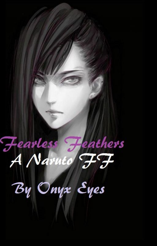 Fearless Feathers: A Naruto FF by _Onyx_Eyes_