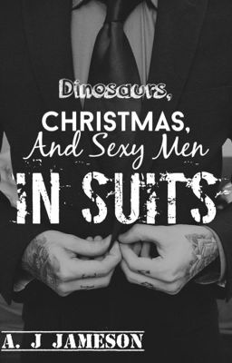 Dinosaurs, Christmas, and Sexy Men In Suits cover