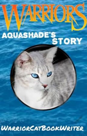 Warriors: Aquashade's Story by idontusethishahalmao