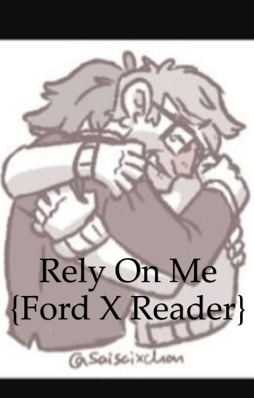 Rely On Me. {Ford x Reader} by Garry_Reads_Things_