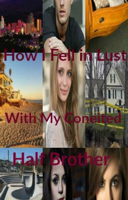 How I Fell In Lust With My Conceited Half Brother [Sequel To HIFILWMPO] by Marvel_ous