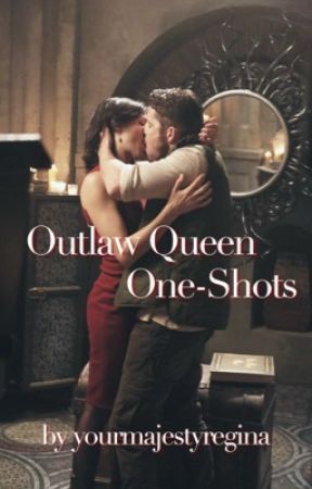 OutlawQueen one Shots by yourmajestyregina