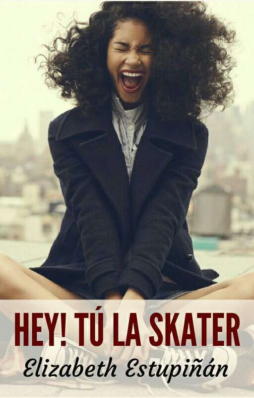 HEY! TÚ LA SKATER by Elizabeth-Estupinan