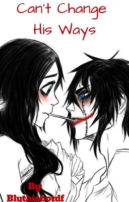 Can't Change His Ways  ~Jeff The Killer Fanfic~ cover