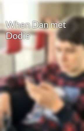 When Dan met Dodie  by OurDanielHowell