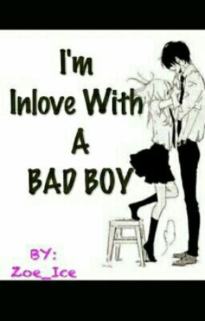 I'm Inlove With A BAD BOY by zoedavis3forever