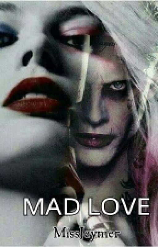 Mad Love (The Joker And Harley Quinn Fanfiction) by MissJeymer