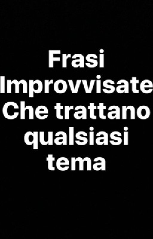 Frasi improvvisate  by anasmiftah