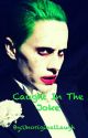 Caught In The Joke (A Joker Fanfic) by UnoriginalLaugh