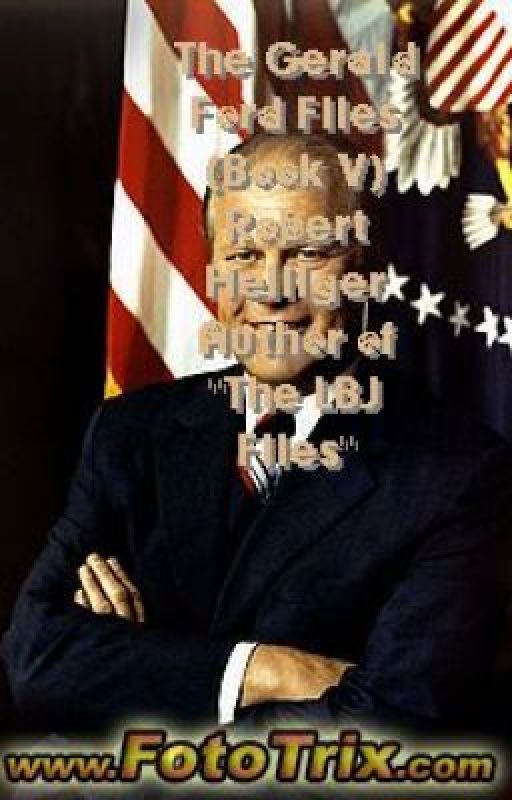 The Gerald Ford Files (Book V) by RobertHelliger