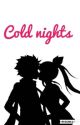 Cold nights (Nalu fan-fic) by MamaNalu