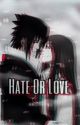 Hate Or Love | Sasuke X OC by 1121bella