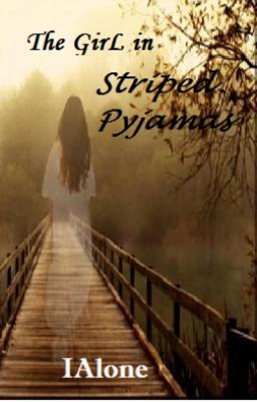 The Girl In Striped Pyjamas- COMPLETED. (Short Story) by IAlone