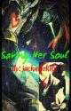 Saving Her Soul (Book 2) (Completed) by undertalekate16