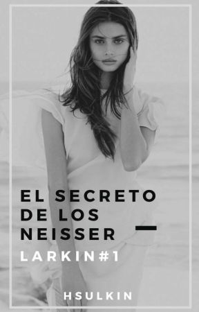 El secreto de los Neisser (Larkin#1) by Hsulkin