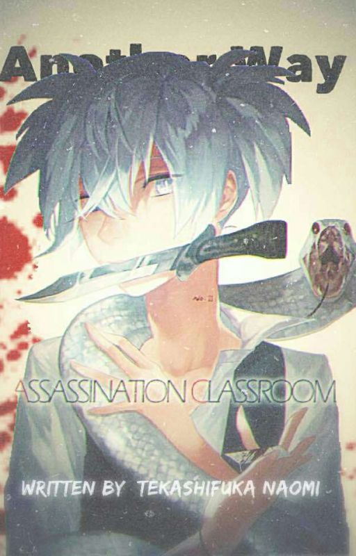 Assasination Classroom - Another Way (ON HOLD) by rainbowsaresolonely