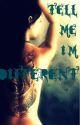 Tell Me I'm Different (Finished!) by detectiveblu