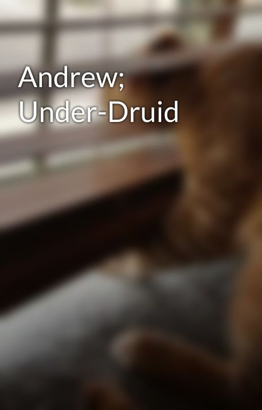 Andrew; Under-Druid by nathandex