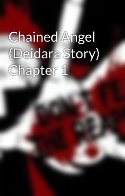 Chained Angel (Deidara Story) Chapter 1 cover