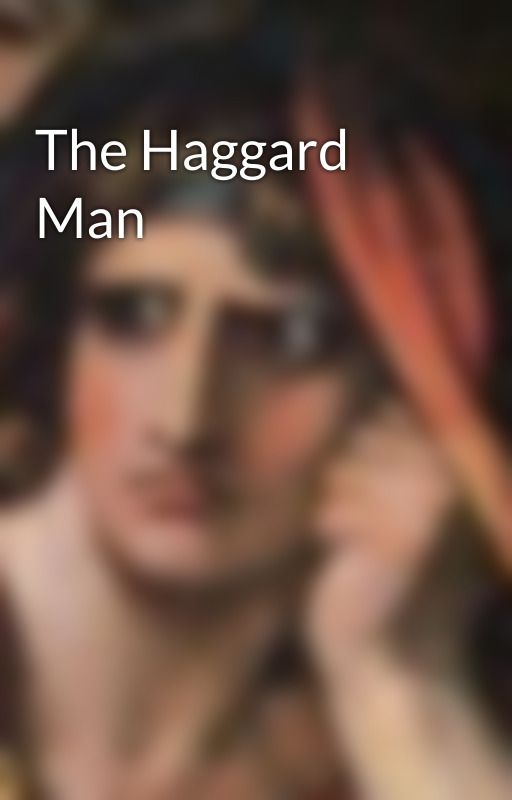 The Haggard Man by Bumblin_Buffoon