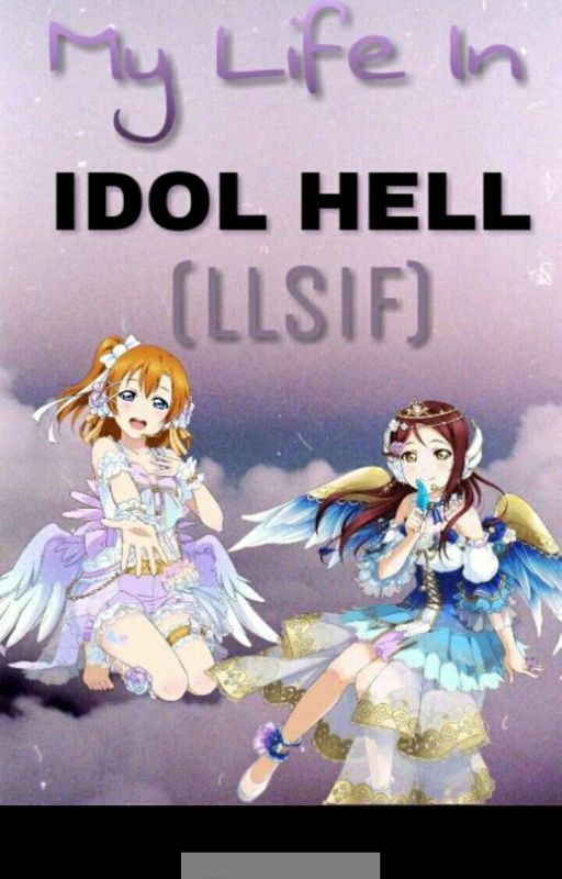 My life in IDOL HELL(llsif) by Raspberry_Coco