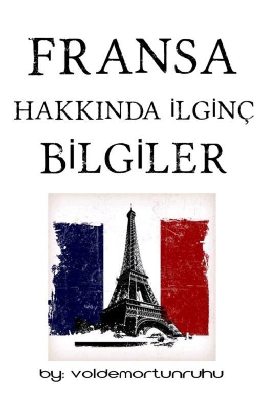 Fransa Hakkında İlginç Bilgiler  by voldemortunruhu