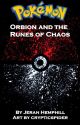 Pokemon: Orbion and the Runes of Chaos [#Wattys2016] by JeranHemphill