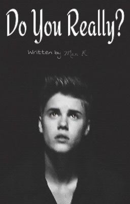 Do You Really? (Justin Bieber fanfic) cover