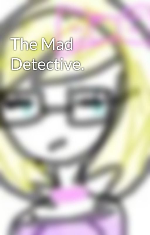 The Mad Detective. by evilkitty14