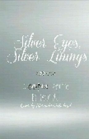 Silver Eyes, Silver Linings by GraceInTheRain