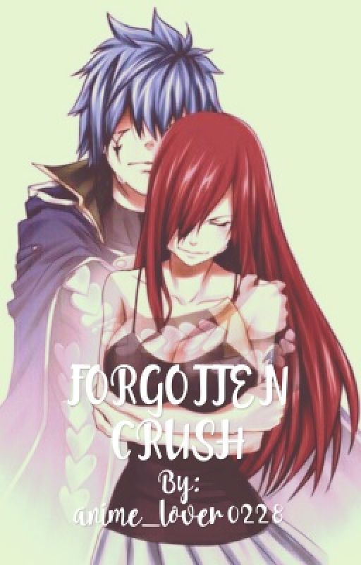 FORGOTTEN CRUSH|Jerza AU|Fairy Tail| by anime_lover0228