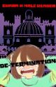 De-Termination: Chara X male reader (Completed) by Xuatiel