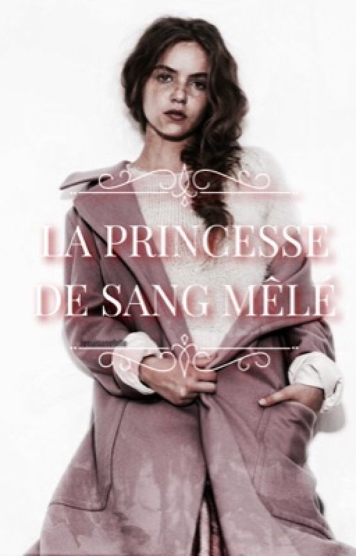 La princesse de Sang Mêlé  by jesuisunefolle