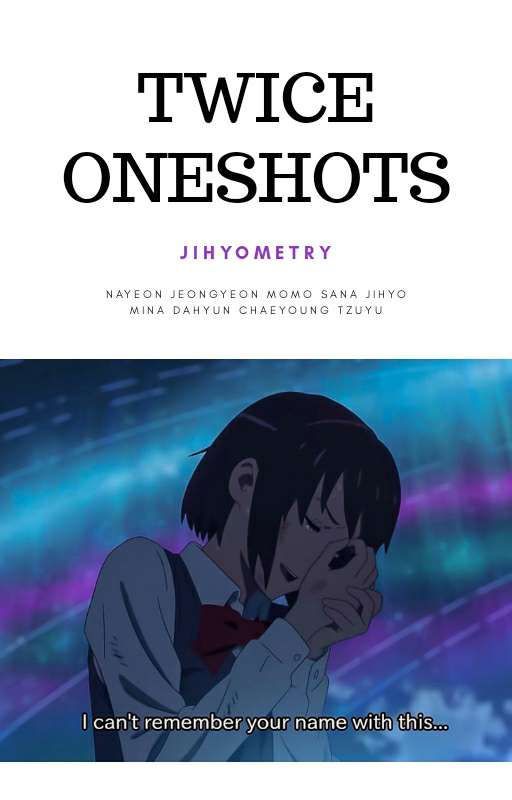 TWICE Oneshots || jihyometry by jihyometry