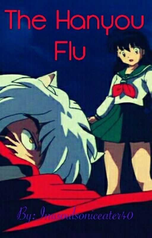 The Hanyou Flu  by inusoulsoniceater40