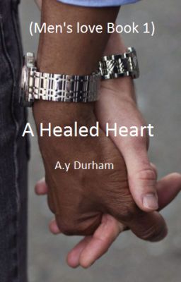 A Healed Heart. (A mans love book 1) cover