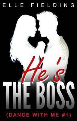 He's the Boss (Dance with Me #1): Boss-Employee Romance cover