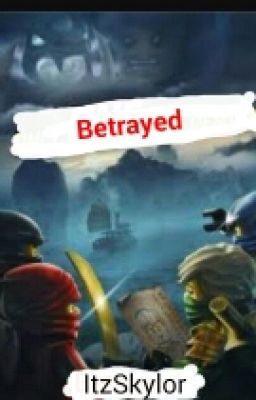 Betrayed | A Ninjago Fanfiction cover