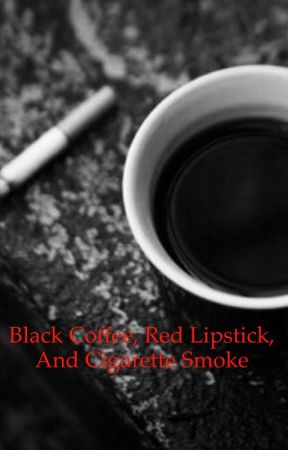 Black Coffee, Red Lipstick, and Cigarette Smoke by Sherlockian8