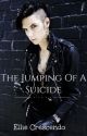 The Jumping Of A Suicide {COMPLETED} by EwFilthyMundane