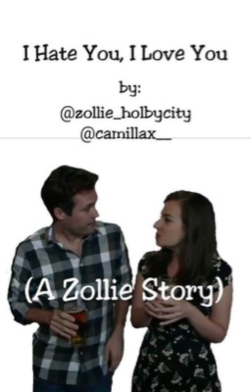 I hate you, I love you (a Zollie story) Collab with @camillax__ by zollie_holbycity